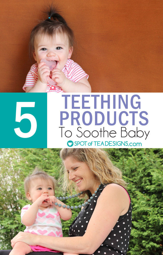Top 5 Teething Products to Soothe Baby | Spot of Tea Designs